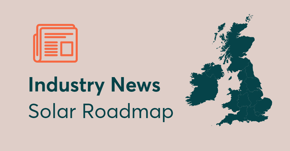 UK Government and Solar Energy UK outline 5-year Solar Roadmap - News