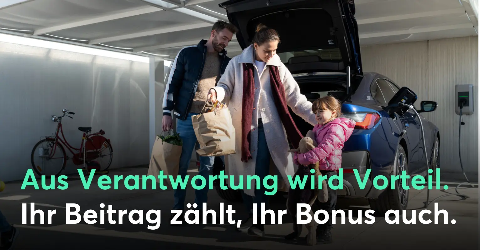 Aus Verantwortung wird Vorteil. Ihr Beitrag zählt, Ihr Bonus auch.